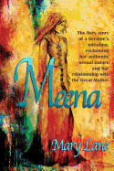 Meena: The Fiery Story of a Heroine's Initiation, Reclaiming Her Authentic Sexual Nature and Her Relationship with the Great Mother