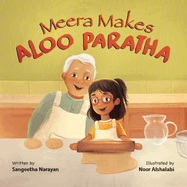 Meera Makes Aloo Paratha: A Picture Book About Cooking Indian Food With Kids