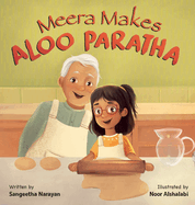 Meera Makes Aloo Paratha: A Picture Book About Cooking Indian Food With Kids