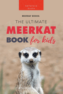 Meerkats The Ultimate Meerkat Book for Kids: 100+ Amazing Meerkat Facts, Photos, Quiz & More