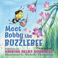 Meet Bobby the Buzzlebee: The Buzzlebee Series