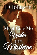 Meet-Cute Me Under the Mistletoe