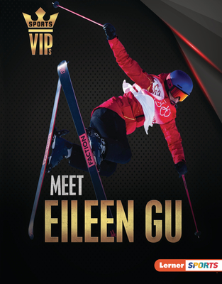 Meet Eileen Gu: Skiing Superstar - Goldstein, Margaret J