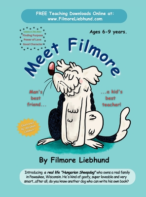 Meet Filmore - Liebhund, Filmore, and Liebherr, David (As Told by), and Liebherr, Abraham (Illustrator)