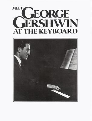 Meet George Gershwin At The Keyboard - Gershwin, George (Composer)