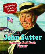 Meet John Sutter: California Gold Rush Pioneer