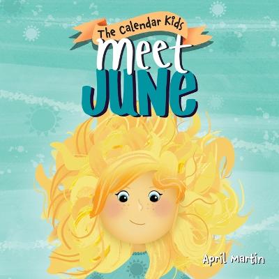 Meet June: A children's book about Father's Day, friendship, and the start of summer - Martin, April