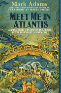 Meet Me in Atlantis: Across Three Continents in Search of the Legendary Sunken City