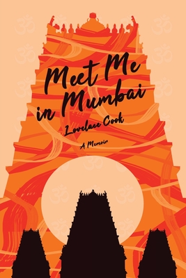 Meet Me in Mumbai: A Memoir - Cook, Lovelace