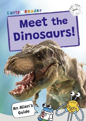 Meet the Dinosaurs!: (White Band) - Maverick Publishing