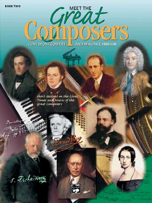 Meet the Great Composers, Bk 2: Short Sessions on the Lives, Times and Music of the Great Composers - Hinson, Maurice, and Montgomery, June C