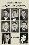 Meet the Masters The Modern Chess Champions and Their Most Characteristic Games with Annotations and Biographies - Euwe, Max, and Wood, Baruch H (Translated by), and Sloan, Sam (Foreword by)