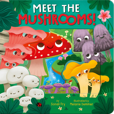 Meet the Mushrooms! - Fry, Sonali