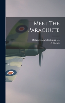 Meet The Parachute - Reliance Manufacturing Co (Creator), and Mink, O J (Creator)