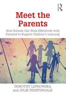 Meet the Parents: How Schools Can Work Effectively with Families to Support Children's Learning