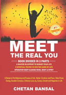 Meet the Real You: A Recipe To Find Meaning and Purpose of Life; Master Emotions and Focus; Raise Prana Energy; Awaken Conscious; Enhance Love, Joy, Success, Growth and Happiness in Life