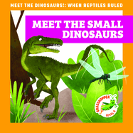 Meet the Small Dinosaurs