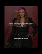 Meet TINA KNOWLES: The Life and Legacy of Beyonc and Solange's Mother, Designer of Destiny's Child, and Advocate for Empowerment