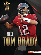 Meet Tom Brady: Tampa Bay Buccaneers Superstar