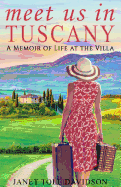 Meet Us in Tuscany: A Memoir of Life at the Villa