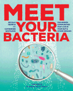 Meet Your Bacteria: The Hidden Communities That Live in Your Gut and Other Organs