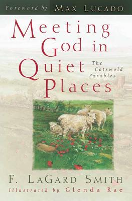Meeting God in Quiet Places - Smith, F LaGard, and Smith, Lagard