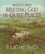 Meeting God in Quiet Places - Smith, F LaGard, and Lucado, Max (Foreword by)
