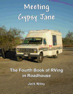 Meeting Gypsy Jane: The Fourth Book of RVing in Roadhouse