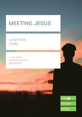 Meeting Jesus (Lifebuilder Study Guides) - Ford, Leighton