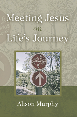 Meeting Jesus on Life's Journey - Murphy, Alison