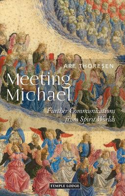 Meeting Michael: Further Communications from Spirit Worlds - Thoresen, Are