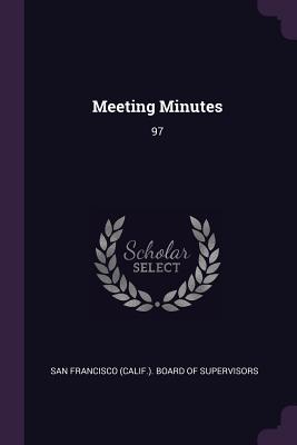 Meeting Minutes: 97 - San Francisco (Calif ) Board of Supervi (Creator)