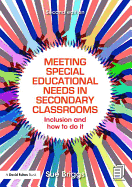 Meeting Special Educational Needs in Secondary Classrooms: Inclusion and how to do it