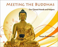 Meeting the Buddhas: Our Closest Friends and Helpers