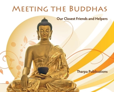 Meeting the Buddhas: Our Closest Friends and Helpers - Publications, Tharpa (Creator)