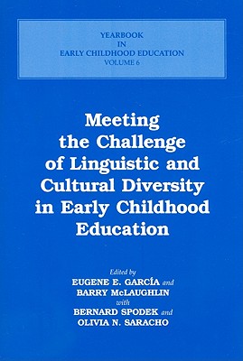 Meeting the Challenge of Linguistic and Cultural Diversity in Early Childhood Education - Garcia, Eugene E (Editor), and McLaughlin, Barry (Editor), and Spodek, Bernard