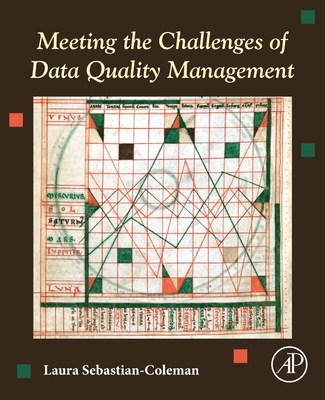 Meeting the Challenges of Data Quality Management - Sebastian-Coleman, Laura