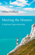 Meeting the Masters - A Spiritual Apprenticeship