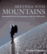 Meetings with Mountains: Remarkable Face-to-face Encounters with the World's Peaks