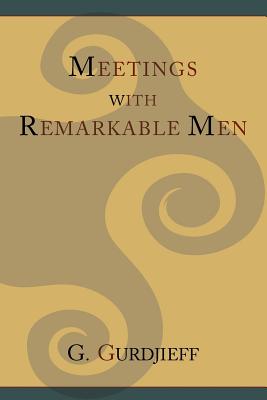 Meetings with Remarkable Men - Gurdjieff, G I