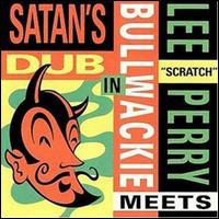 Meets Bullwackie in Satan's Dub - Lee "Scratch" Perry & Bullwackie