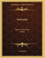 Mefistofele: Opera in Four Acts (1920)