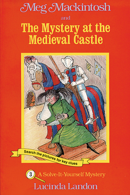 Meg Mackintosh and the Mystery at the Medieval Castle - Title #3: A Solve-It-Yourself Mystery Volume 3 - 