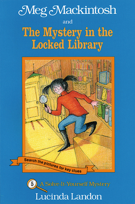 Meg Mackintosh and the Mystery in the Locked Library - Title #5: A Solve-It-Yourself Mystery Volume 5 - 