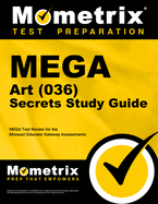 Mega Art (036) Secrets Study Guide: Mega Test Review for the Missouri Educator Gateway Assessments