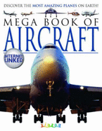 Mega Book of Aircraft: Discover the Most Amazing Planes on Earth! - Chrysalis Books (Creator)