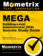 Mega Building-Level Administrator (058) Secrets Study Guide: Mega Test Review for the Missouri Educator Gateway Assessments