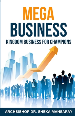 Mega Business: Kingdom Business for Champions - Mansaray, Sheka