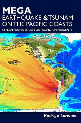 Mega Earthquake & tsunami on the Pacific coasts: Chilean experiences for Pacific Rim residents - Larenas, Rodrigo