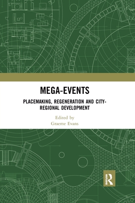 Mega-Events: Placemaking, Regeneration and City-Regional Development - Evans, Graeme (Editor)